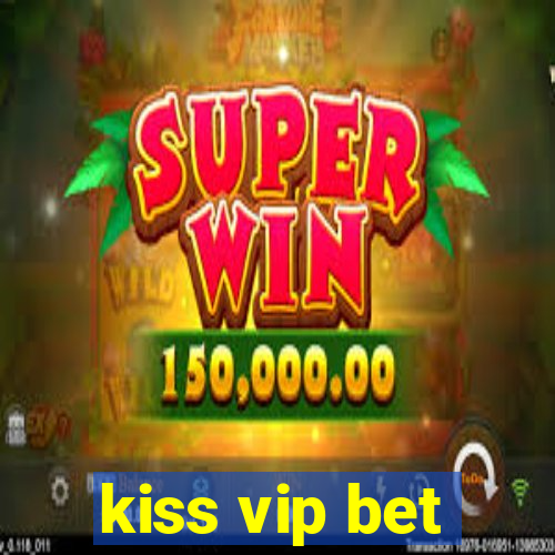 kiss vip bet